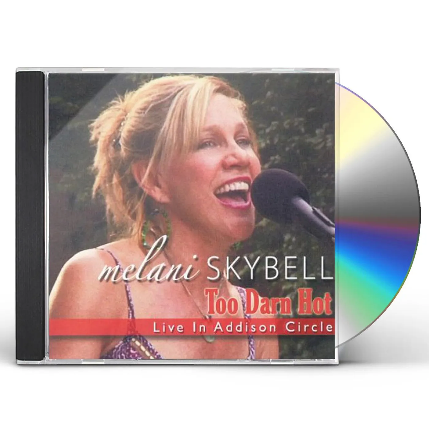 Melani Skybell TOO DARN HOT: LIVE IN ADDISON CIRCLE CD