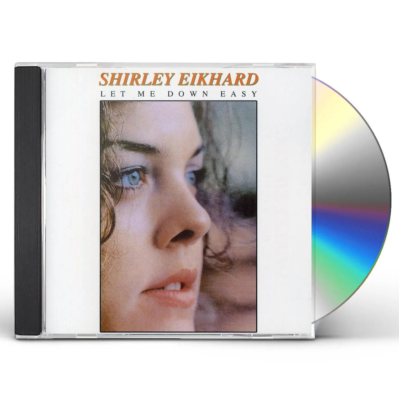 Shirley Eikhard LET ME DOWN EASY CD
