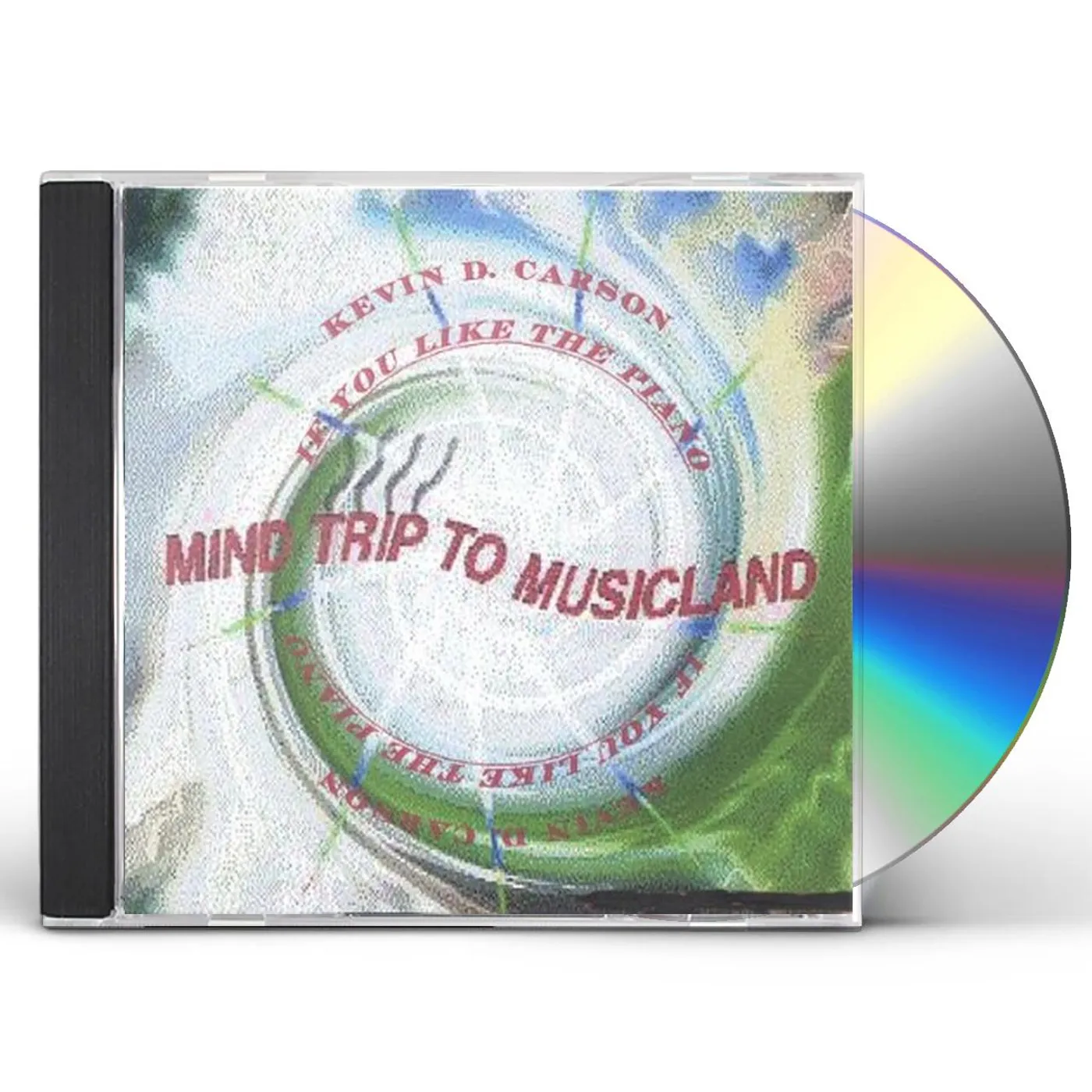 Kevin D. Carson MIND TRIP TO MUSICLANDS: IF YOU LIKE THE PIANO CD