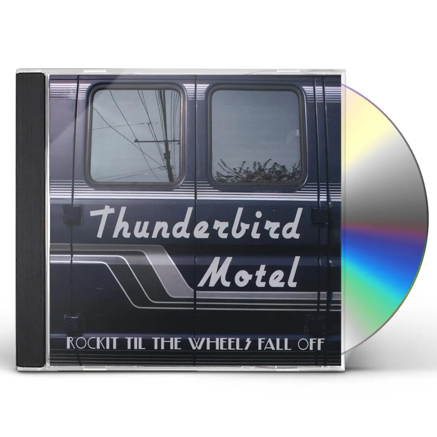 Thunderbird Motel ROCKIT TIL THE WHEELS FALL OFF CD