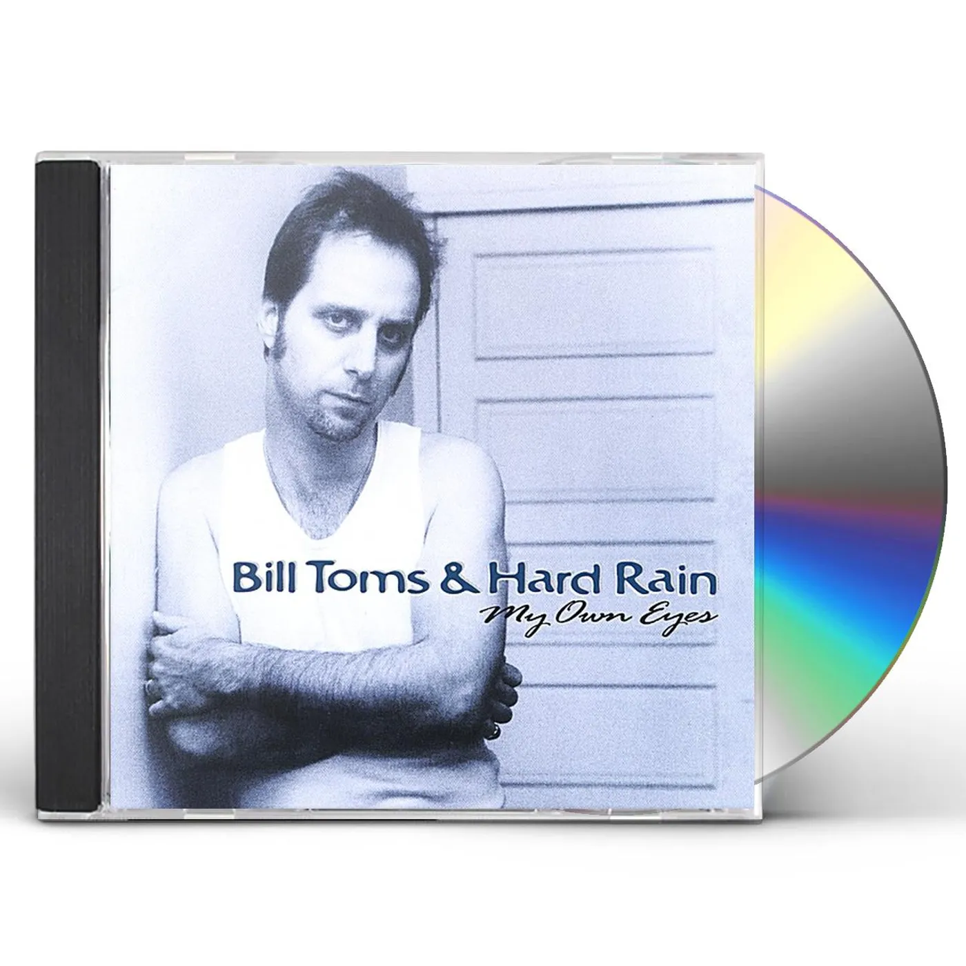 Bill Toms & Hard Rain MY OWN EYES CD