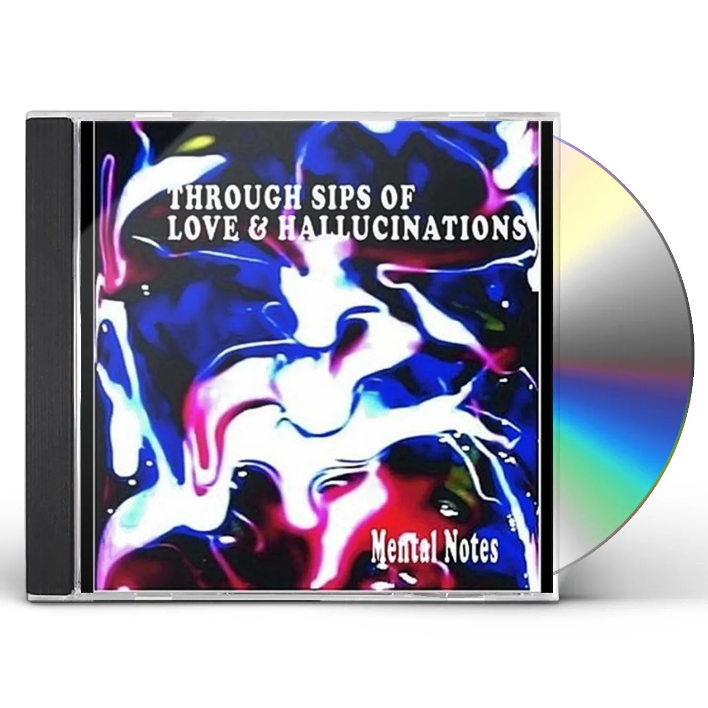 Mental Notes THROUGH SIPS OF LOVE & HALLUCINATIONS CD