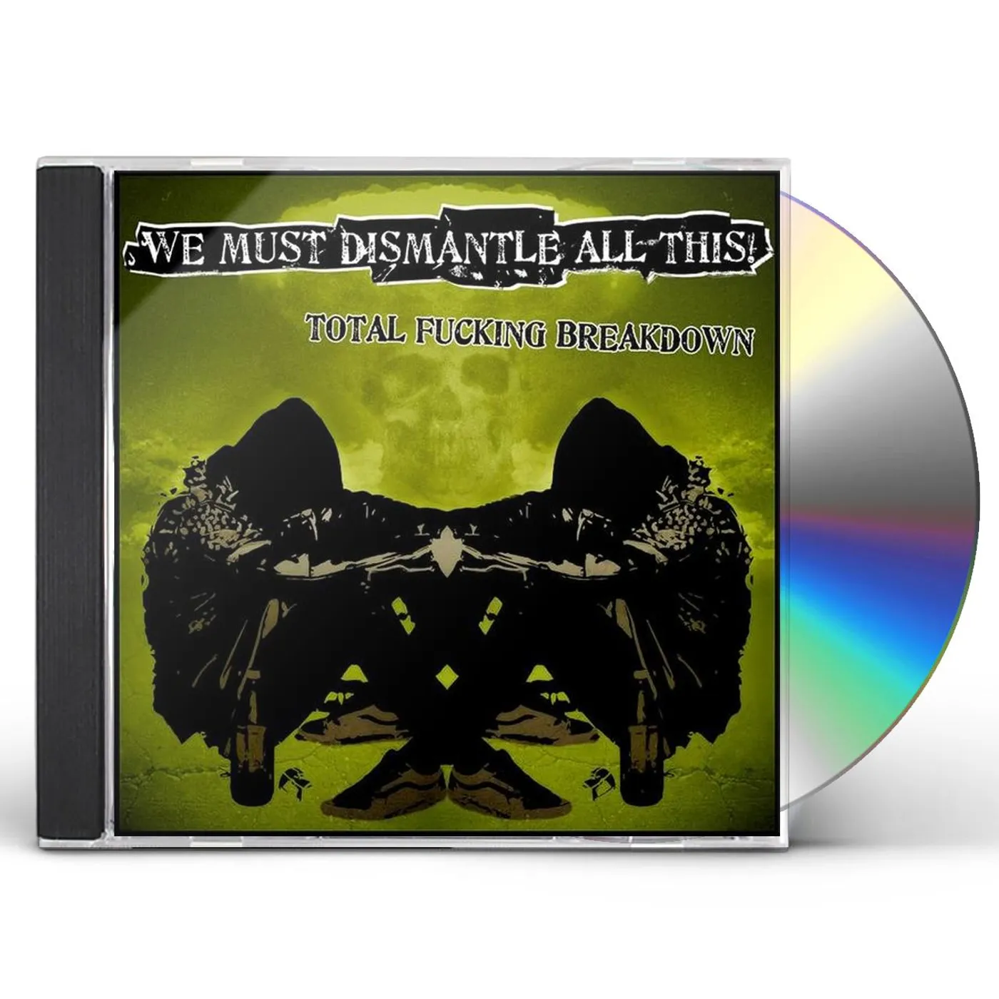 We Must Dismantle All This! TOTAL FUCKING BREAKDOWN CD