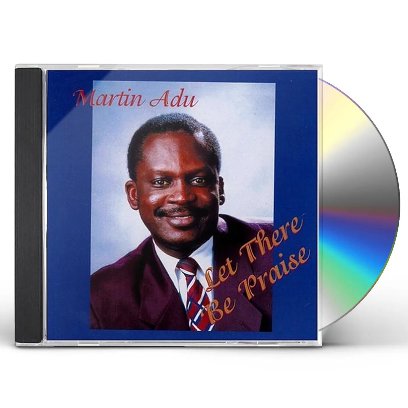 Martin Adu LET THERE BE PRAISE CD