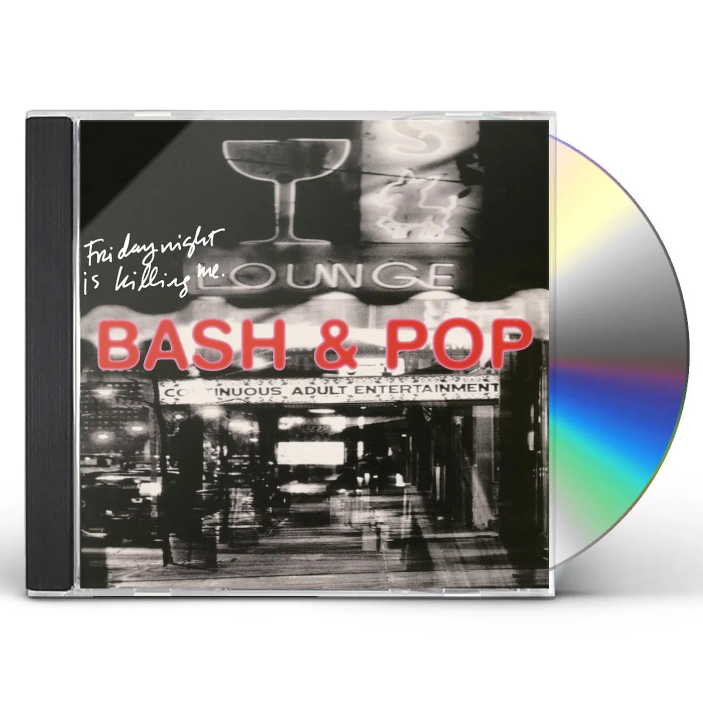Bash & Pop FRIDAY NIGHT IS KILLING ME CD
