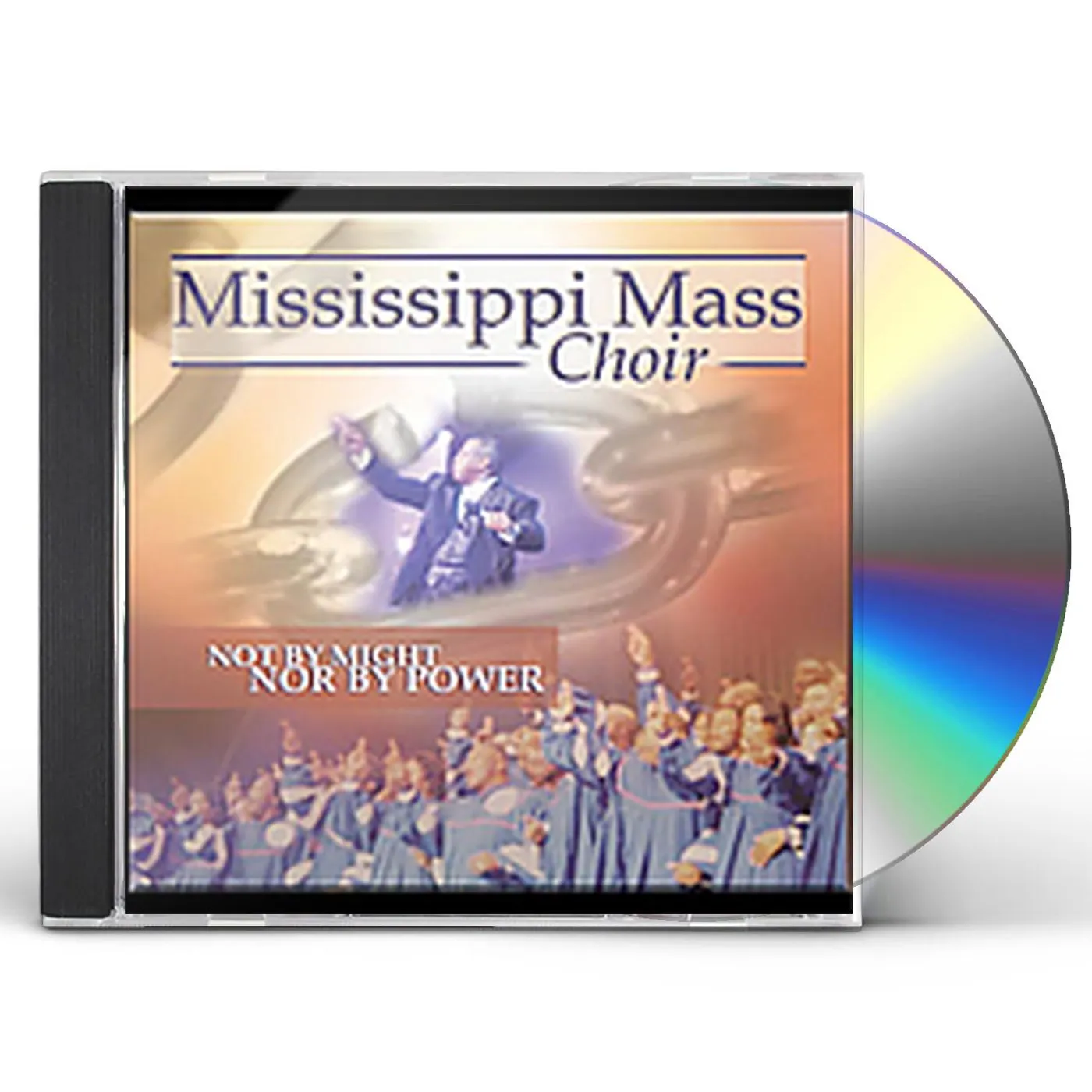 Mississippi Mass Choir NOT BY MIGHT NOR BY POWER CD