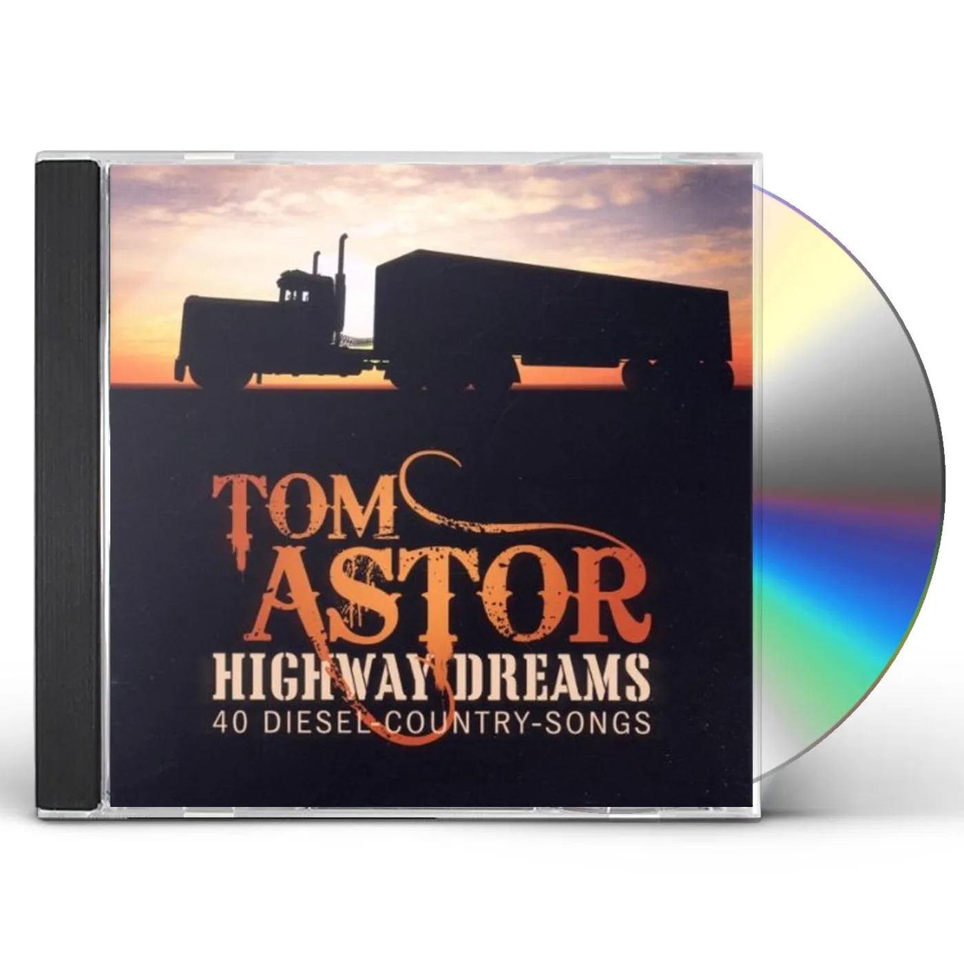 Tom Astor HIGHWAY DREAMS: 40 DIESEL COUNTRY SONGS CD