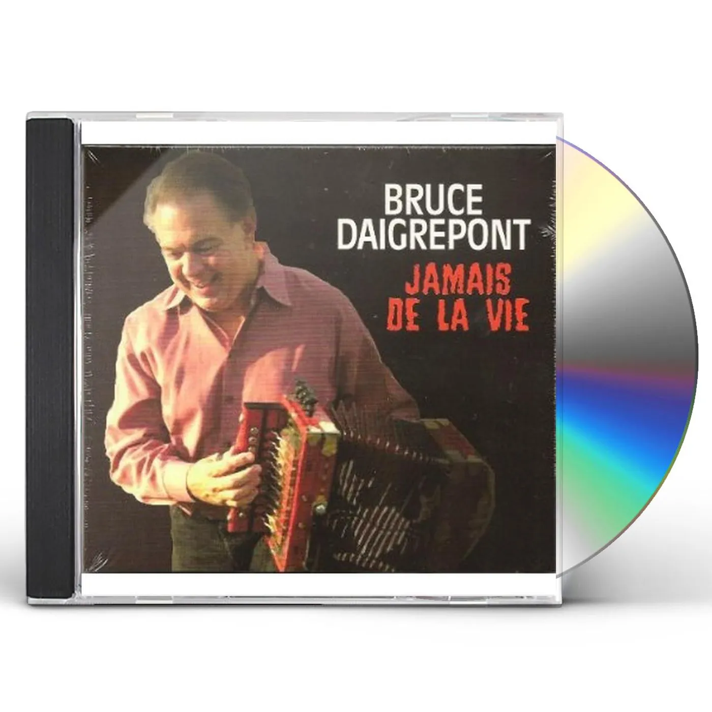 Bruce Daigrepont JAMAIS DE LA VIE CD