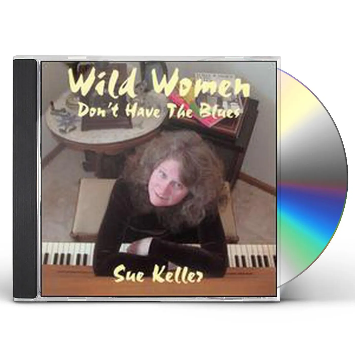 Sue Keller WILD WOMEN DON'T HAVE THE BLUES CD