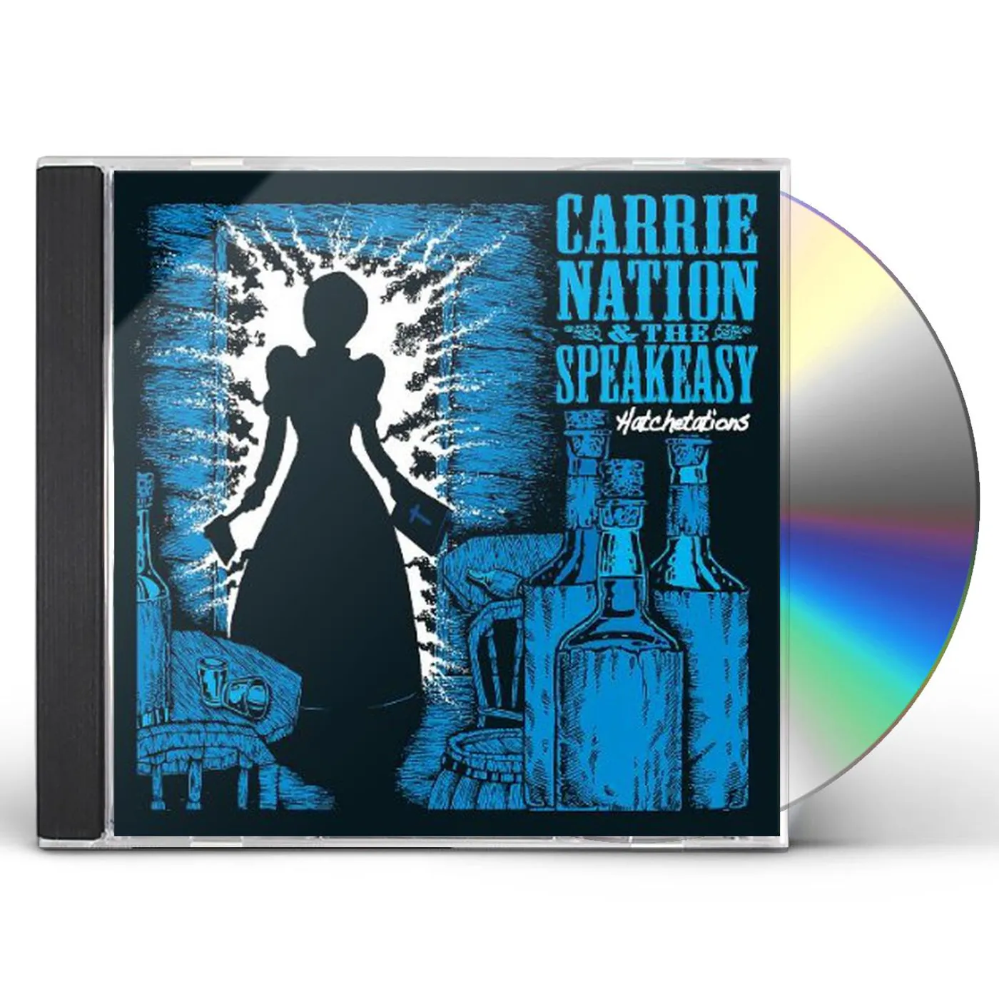 Carrie Nation & The Speakeasy HATCHETATIONS CD