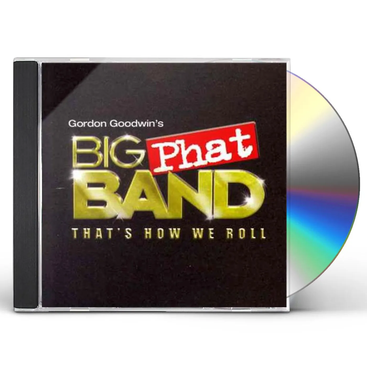 Gordon Goodwin THAT'S HOW WE ROLL CD