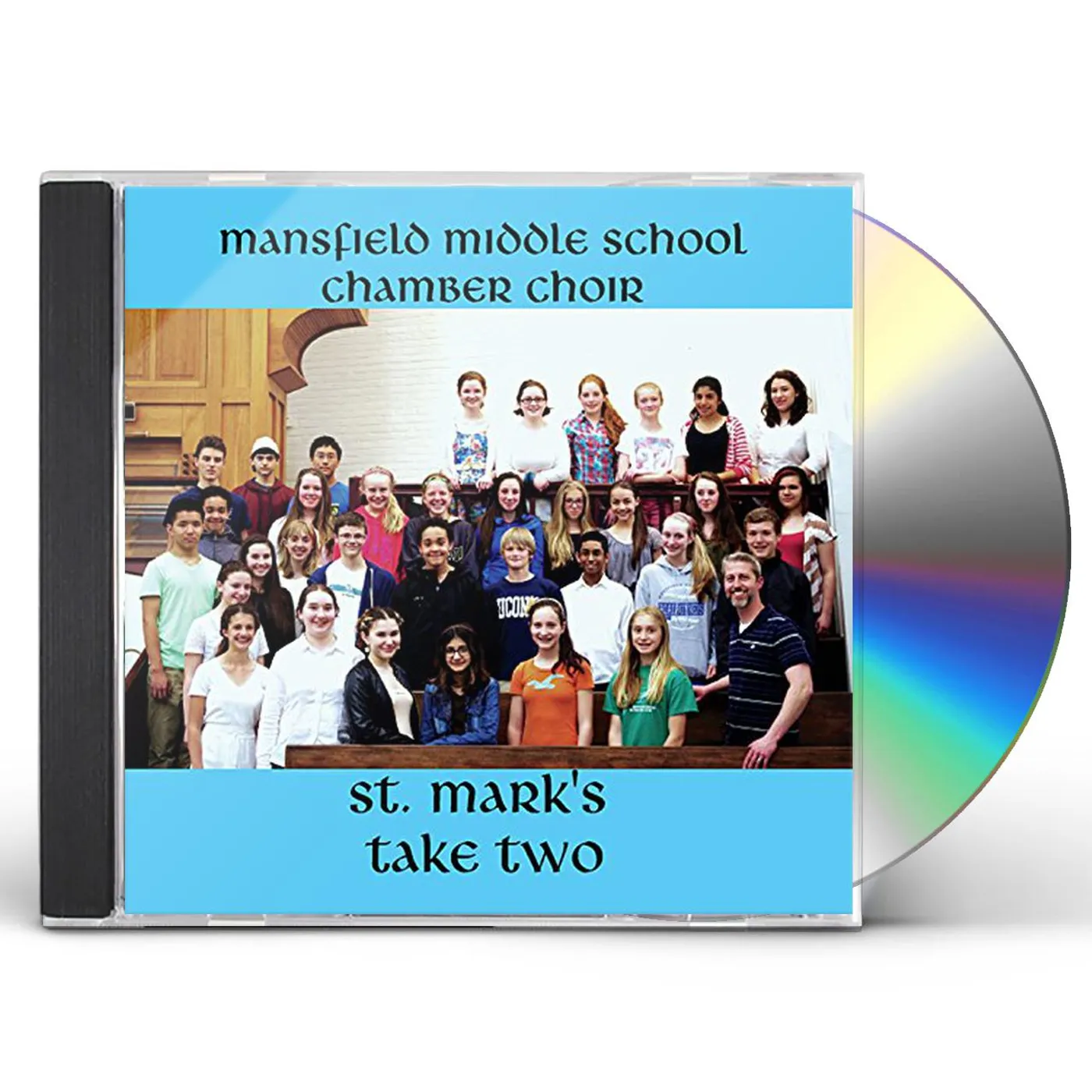 Mansfield Middle School Chamber Choir ST. MARK'S TAKE TWO CD