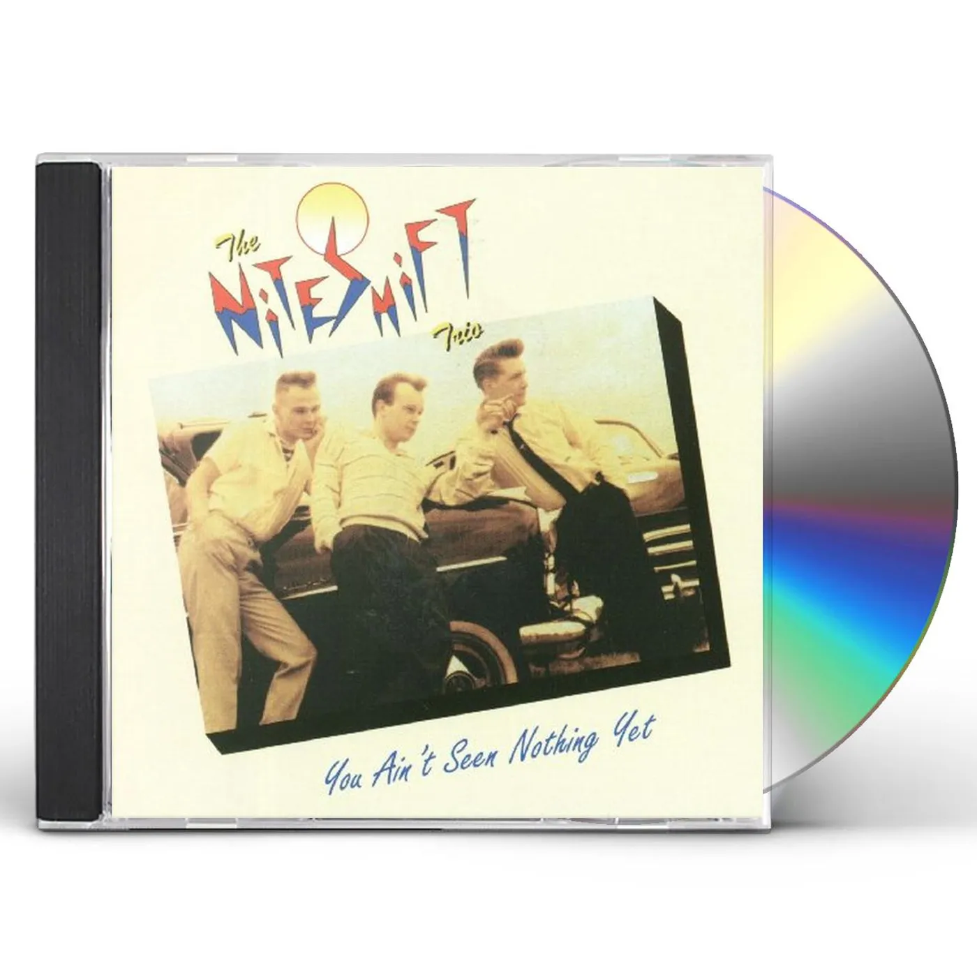 Niteshift Trio YOU AIN'T SEEN NOTHIN YET CD