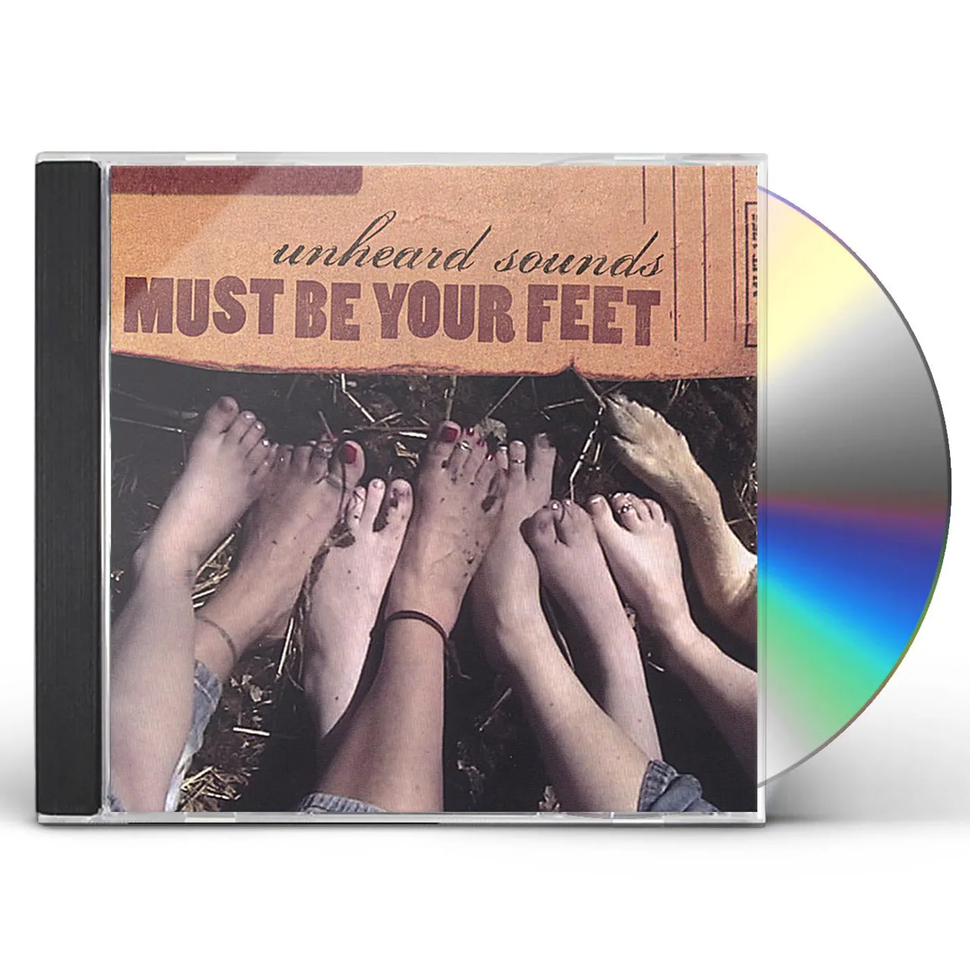 Must Be Your Feet UNHEARD SOUNDS CD