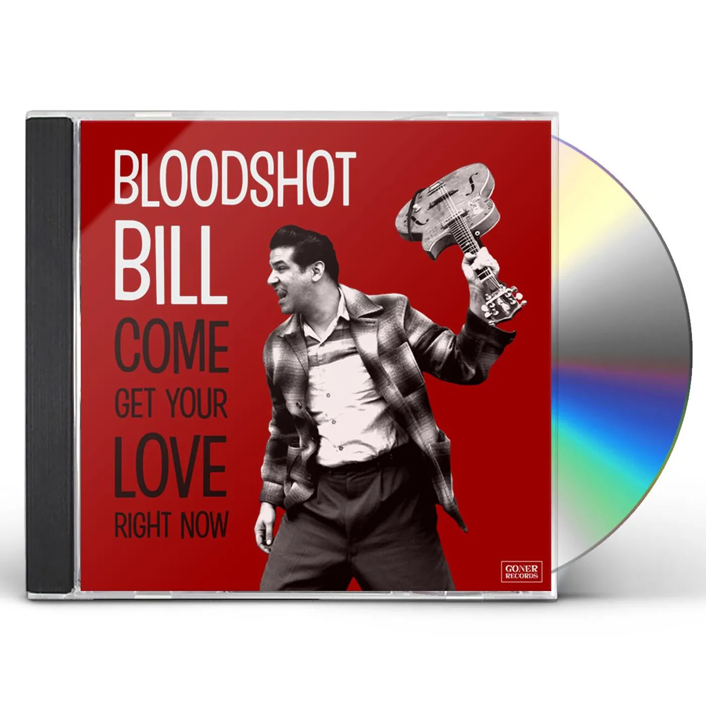 Bloodshot Bill COME AND GET YOUR LOVE RIGHT NOW CD