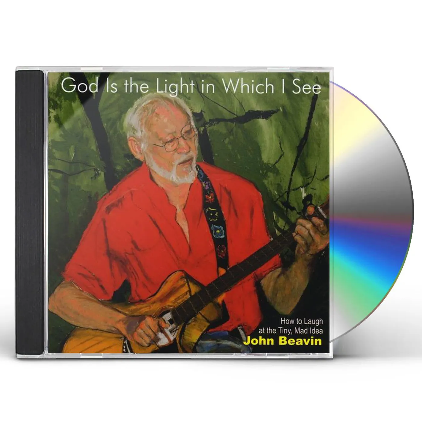 John Beavin GOD IS THE LIGHT IN WHICH I SEE CD