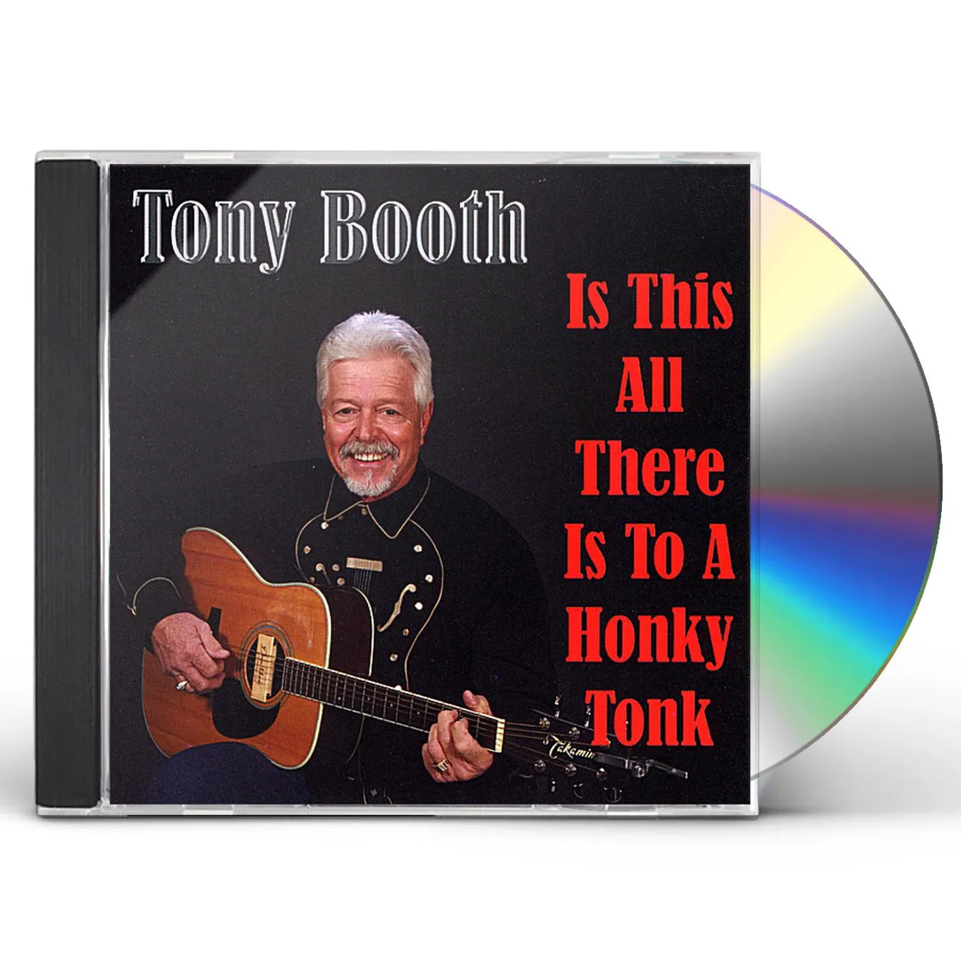 Tony Booth IS THIS ALL THERE IS TO A HONKY TONK CD