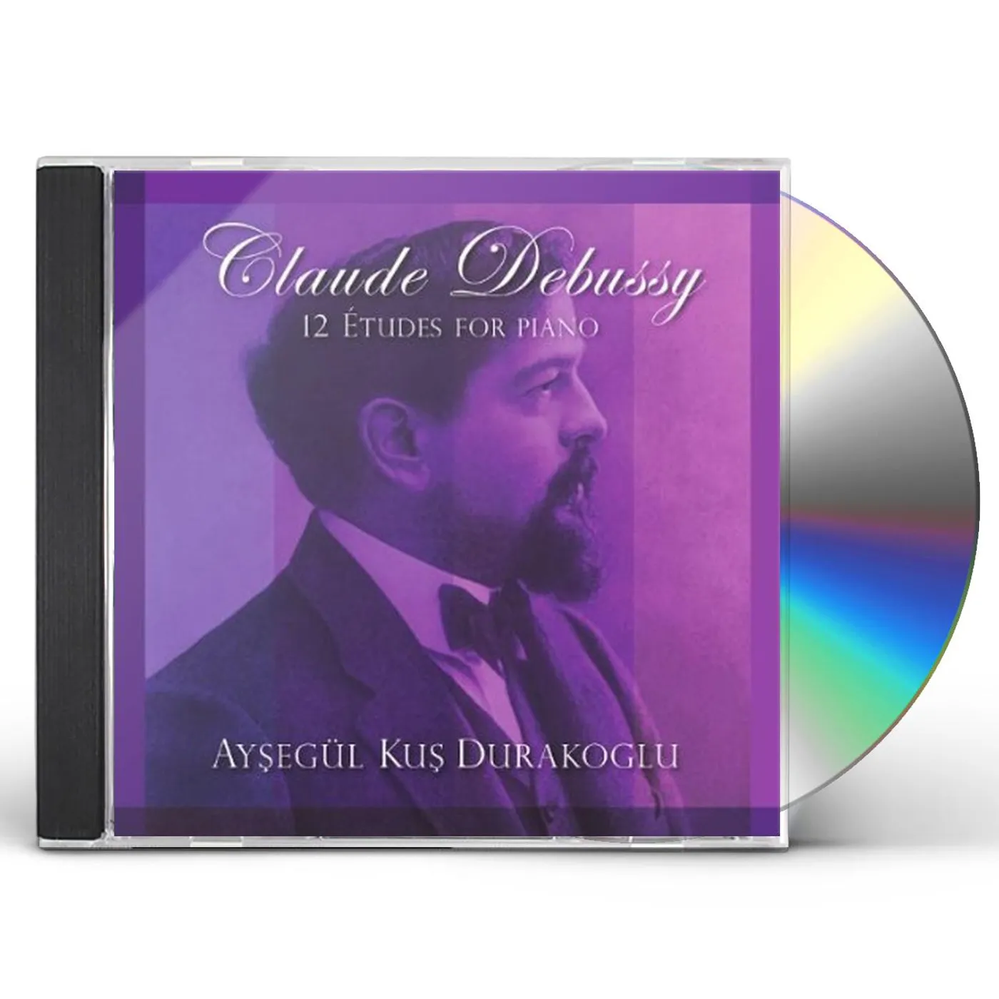 Aysegul Kus Durakoglu CLAUDE DEBUSSY: 12 ETUDES FOR PIANO CD