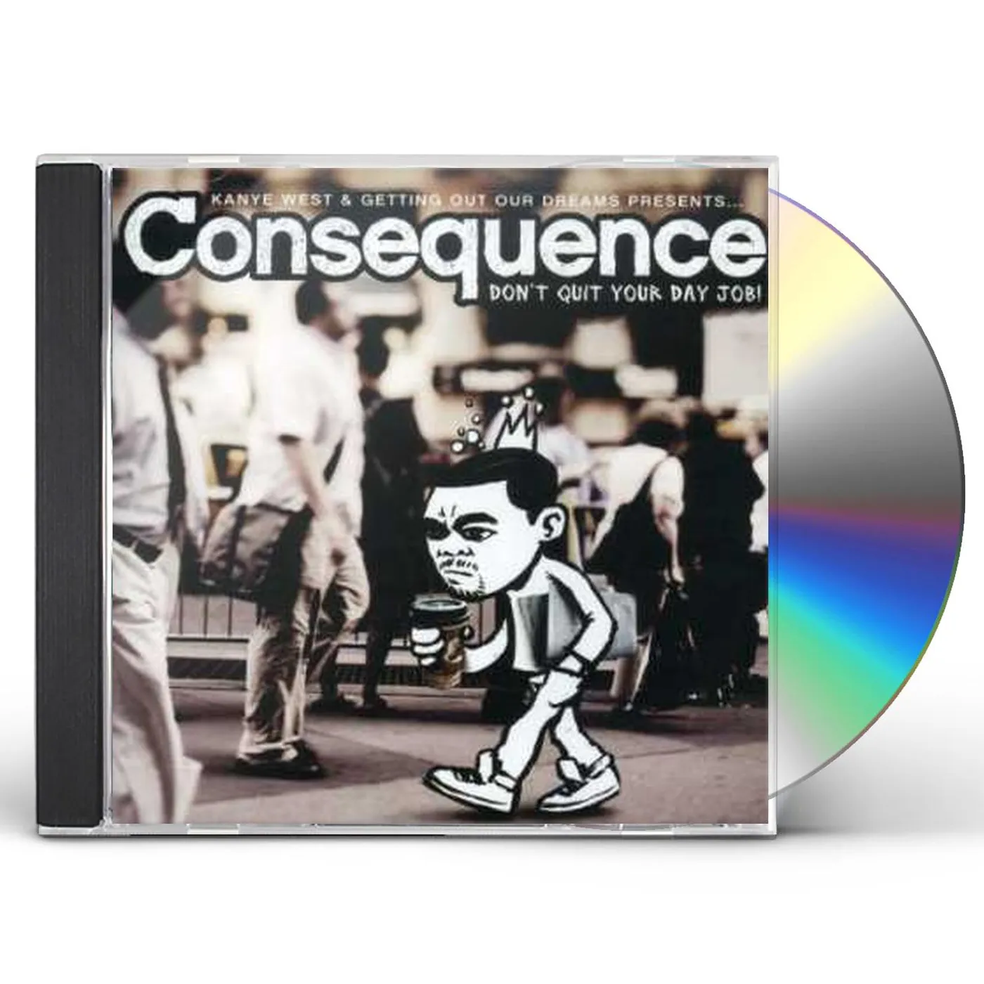 Consequence DON'T QUIT YOUR DAY JOB CD