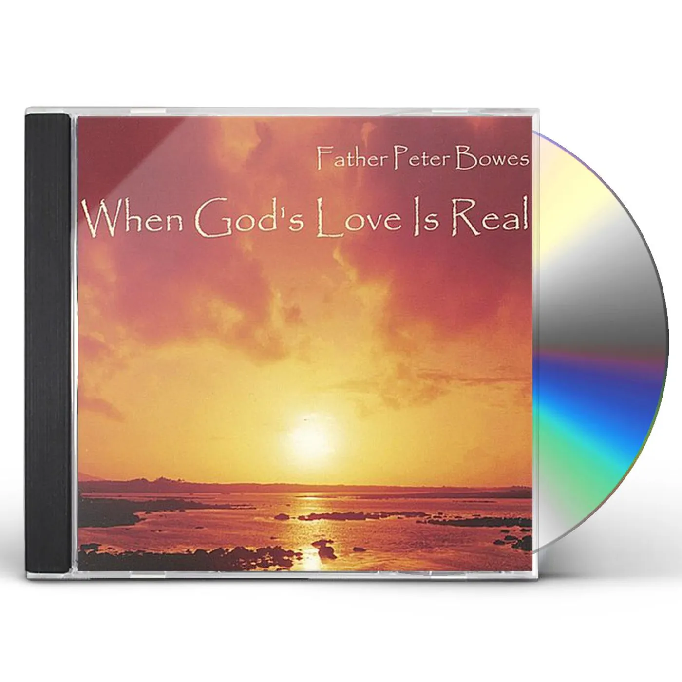 Father Peter Bowes WHEN GODS LOVE IS REAL CD