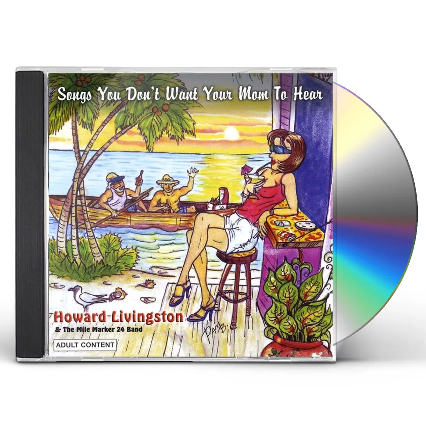 Howard Livingston & Mile Marker 24 SONGS YOU DON'T WANT YOUR MOM TO HEAR CD