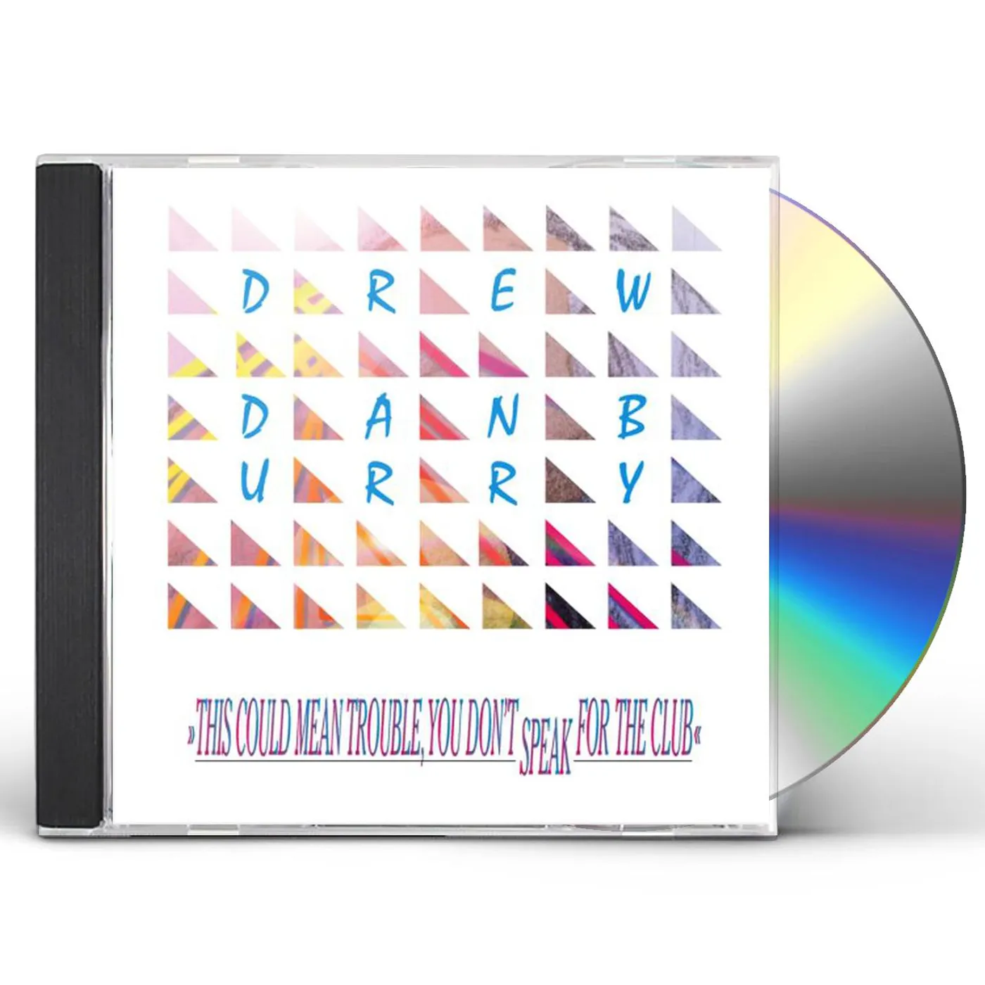Drew Danburry THIS COULD MEAN TROUBLE YOU DON'T SPEAK FOR CLUB CD