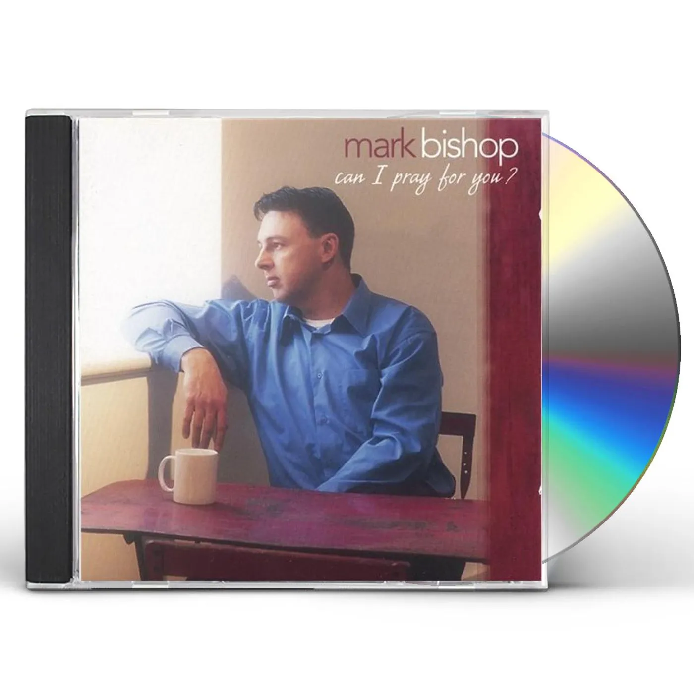 Mark Bishop CAN I PRAY FOR YOU CD