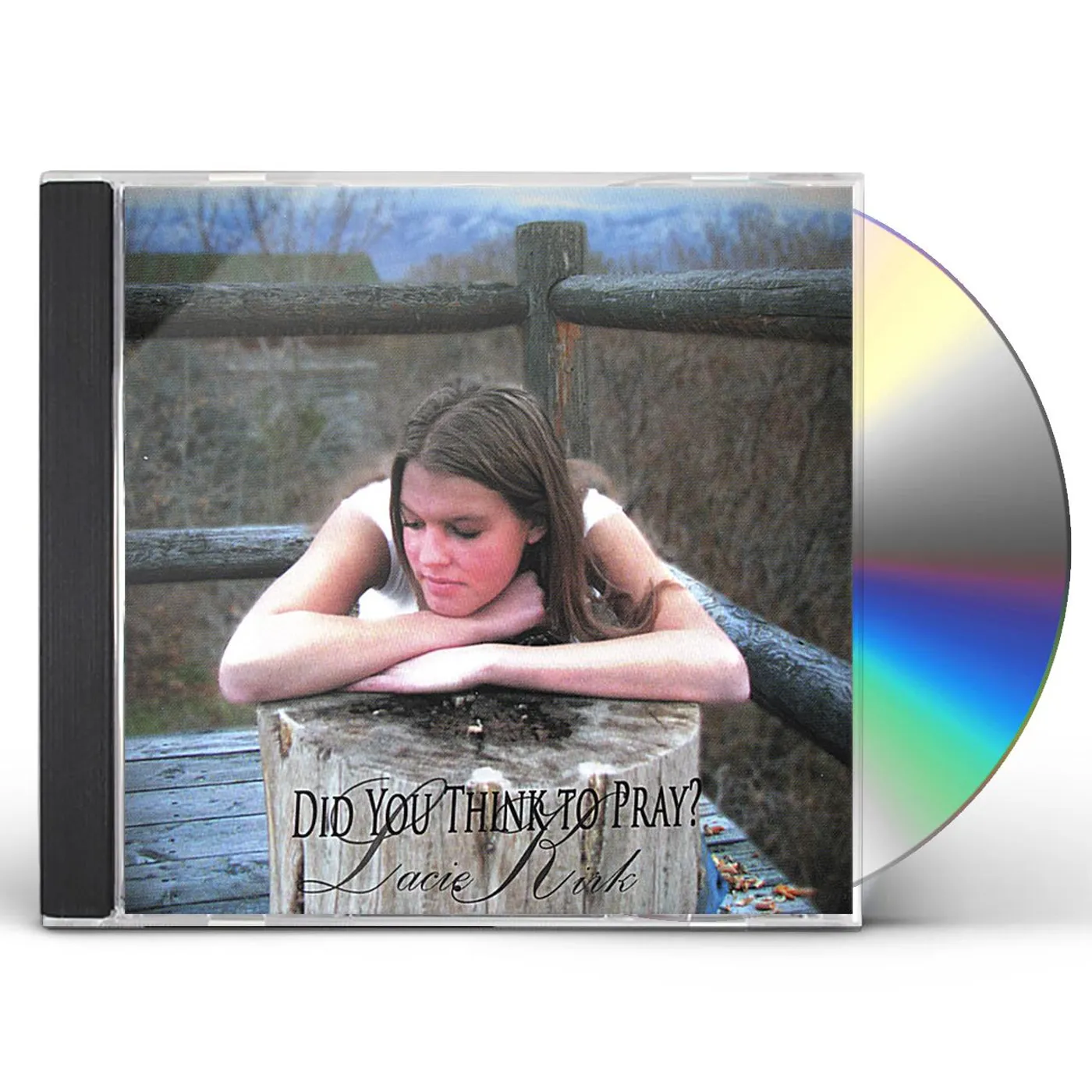 Lacie Kirk DID YOU THINK TO PRAY? CD