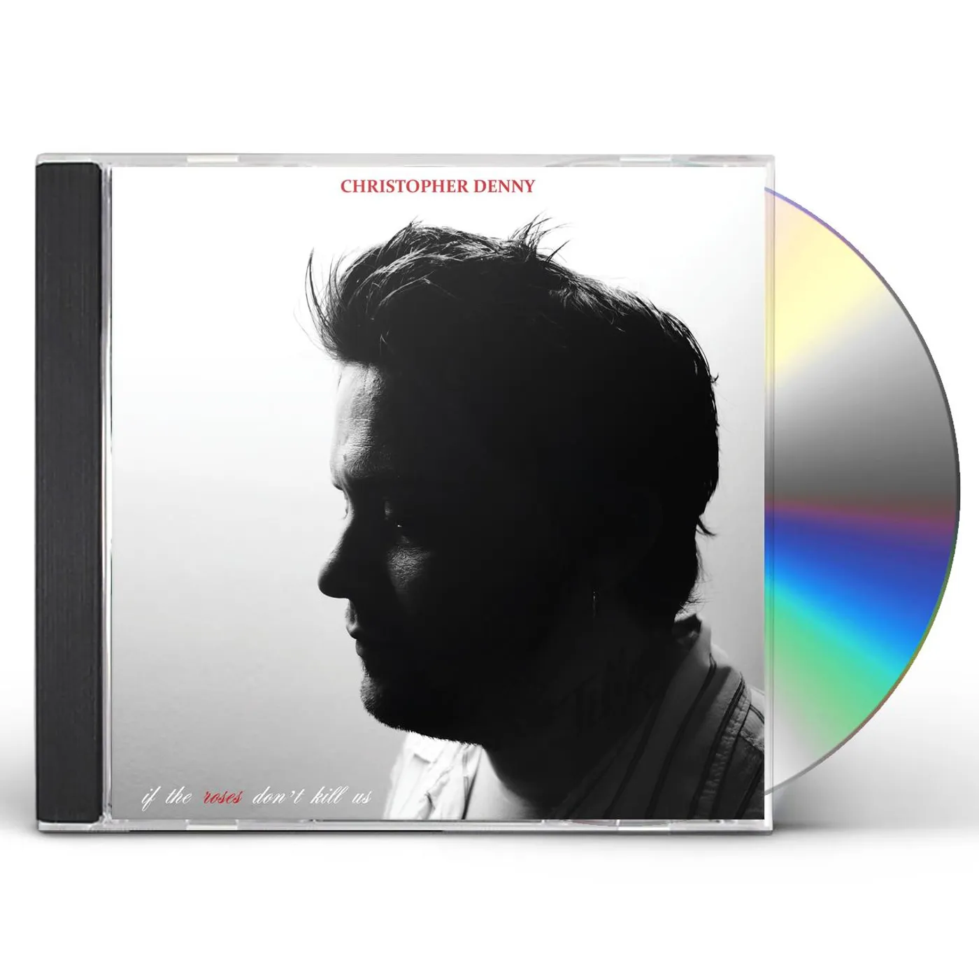 Christopher Denny IF THE ROSES DON'T KILL US CD