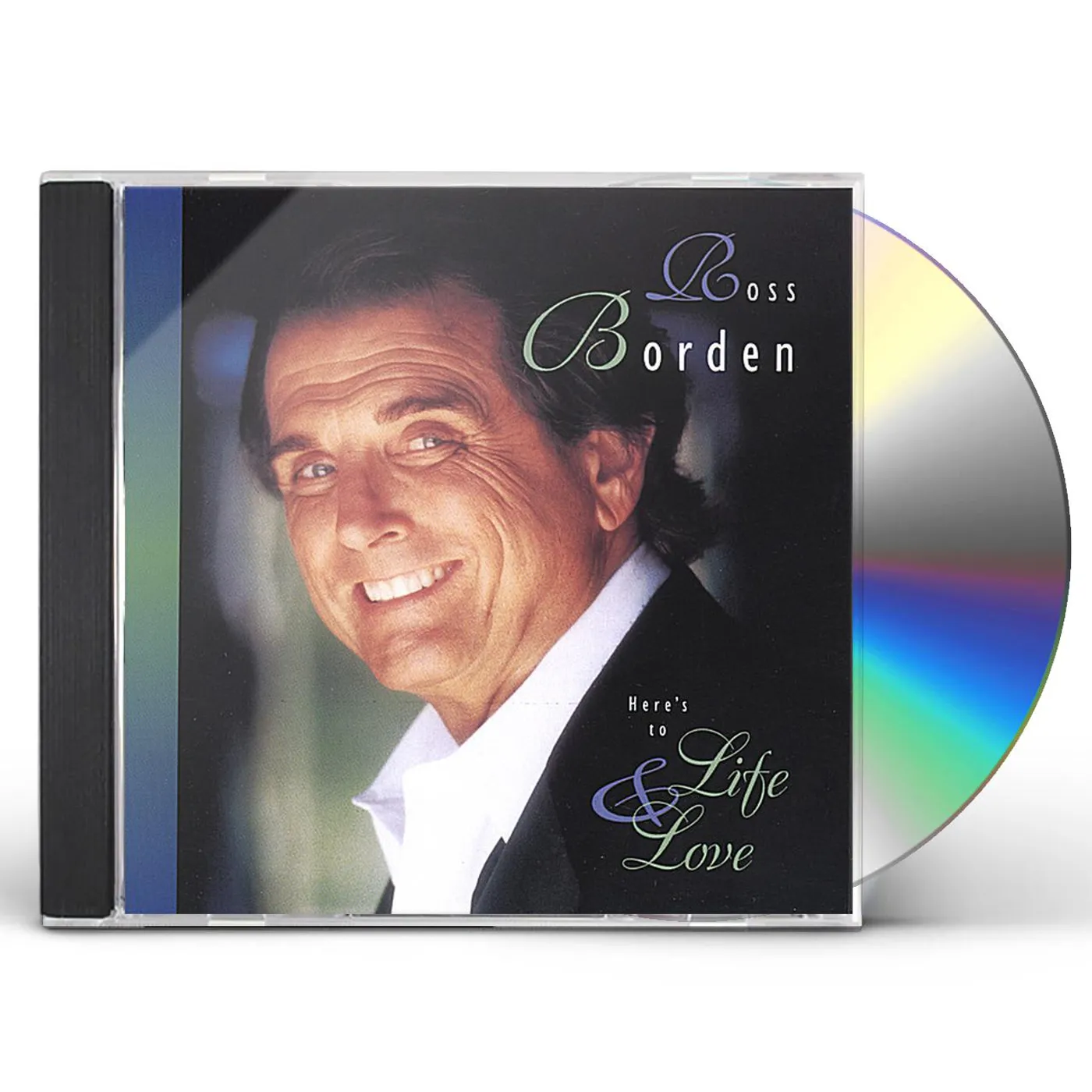 Ross Borden HERE'S TO LIFE & LOVE CD