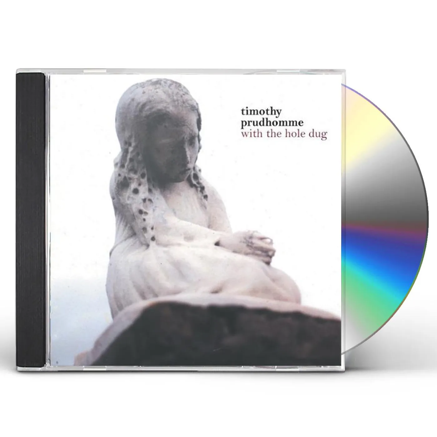 Timothy Prudhomme WITH THE HOLE DUG CD