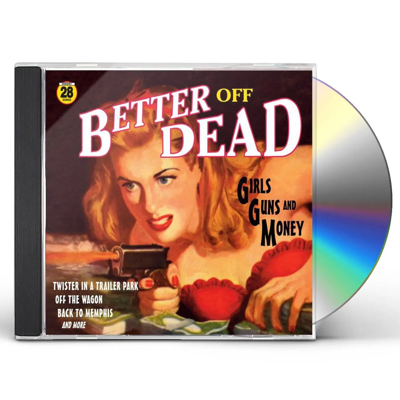 Better Off Dead GIRLS GUNS & MONEY CD
