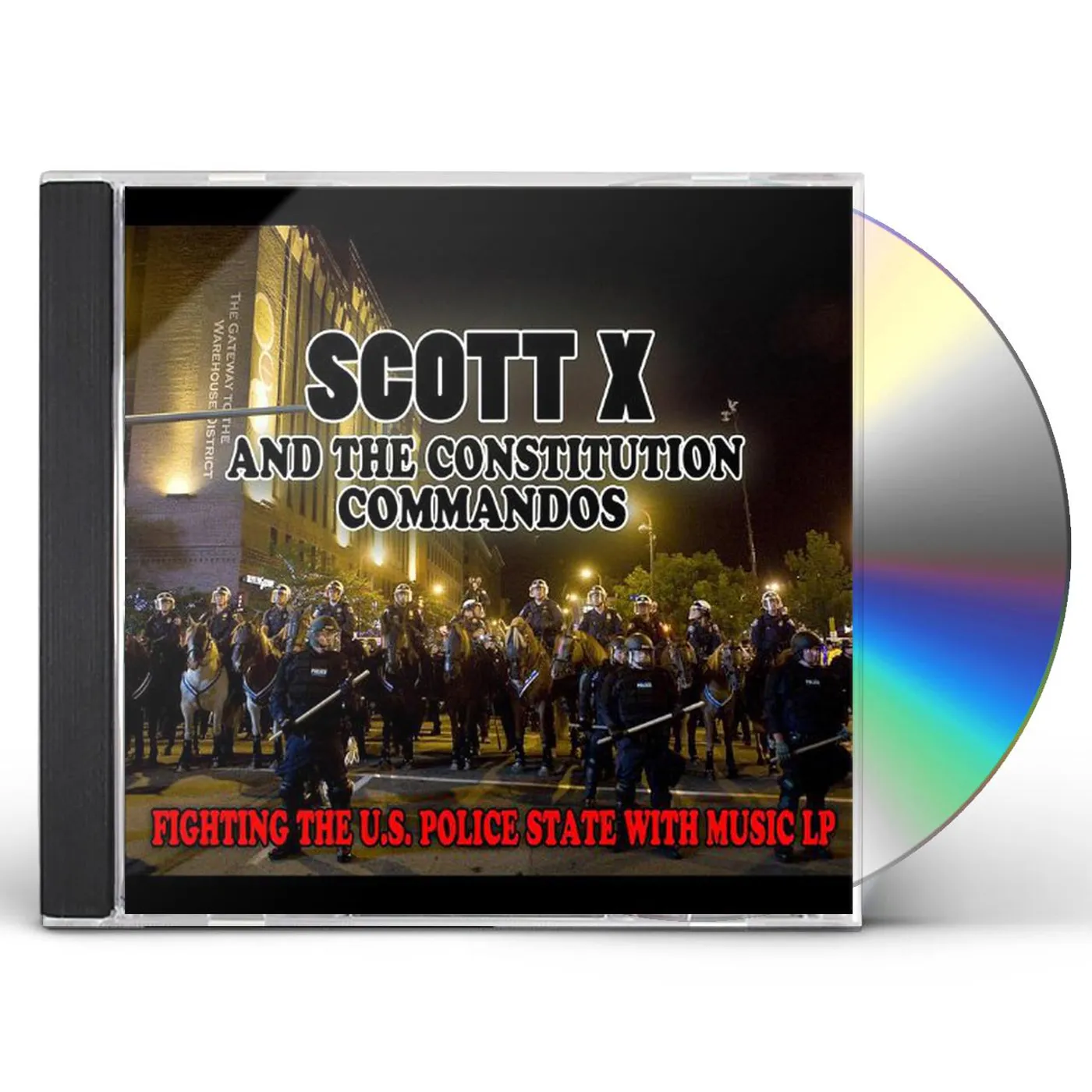 Scott X and The Constitution Commandos FIGHTING THE U.S. POLICE STATE WITH MUSIC LP CD