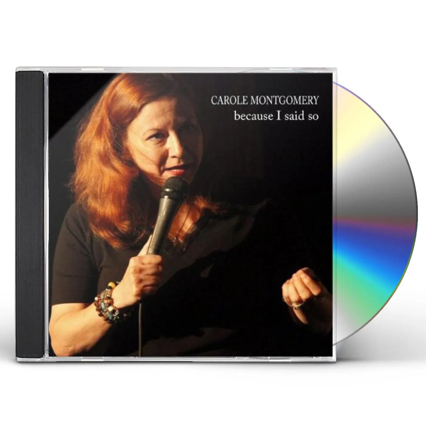 Carole Montgomery BECAUSE I SAID SO CD