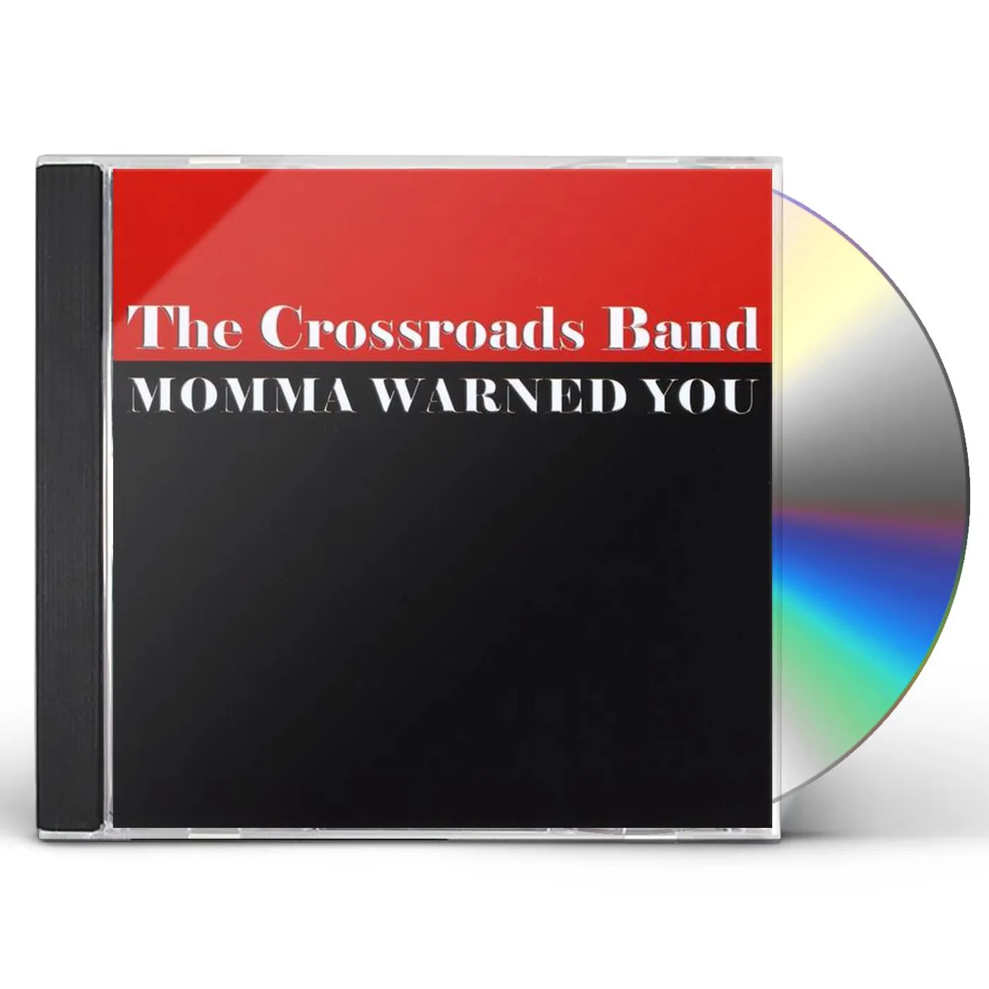 The Crossroads Band MOMMA WARNED YOU CD