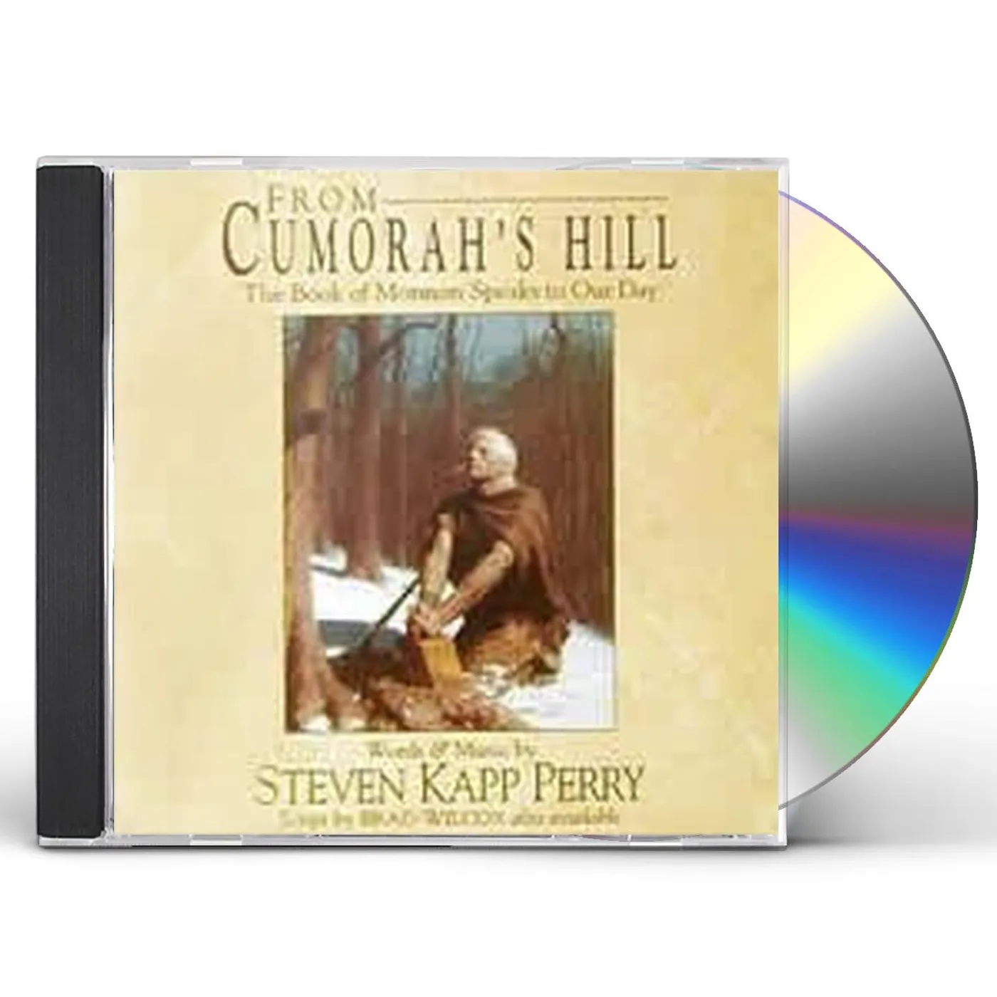 Steven Kapp Perry FROM CUMORAH'S HILL: THE BOOK OF MORMON SPEAKS TO CD