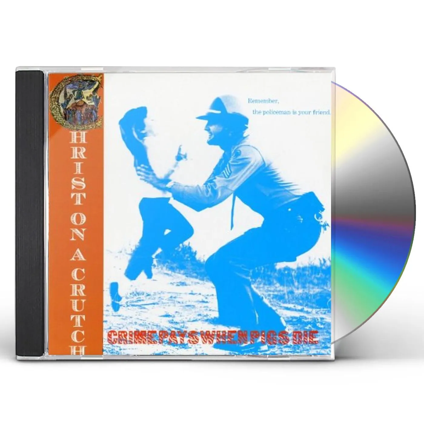 Christ On A Crutch CRIME PAYS WHEN PIGS DIE CD