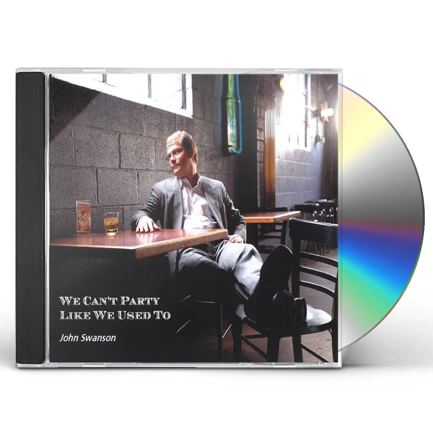 John Swanson WE CAN'T PARTY LIKE WE USED TO CD
