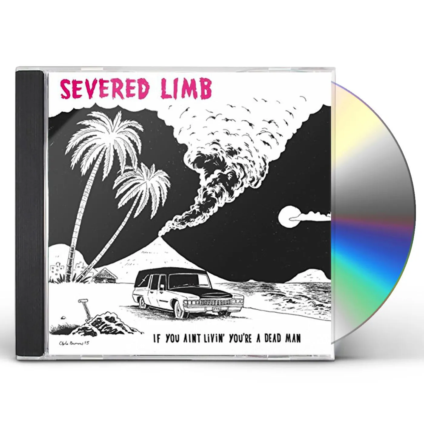 The Severed Limb IF YOU AINT LIVIN' YOU'RE A DEAD MAN CD