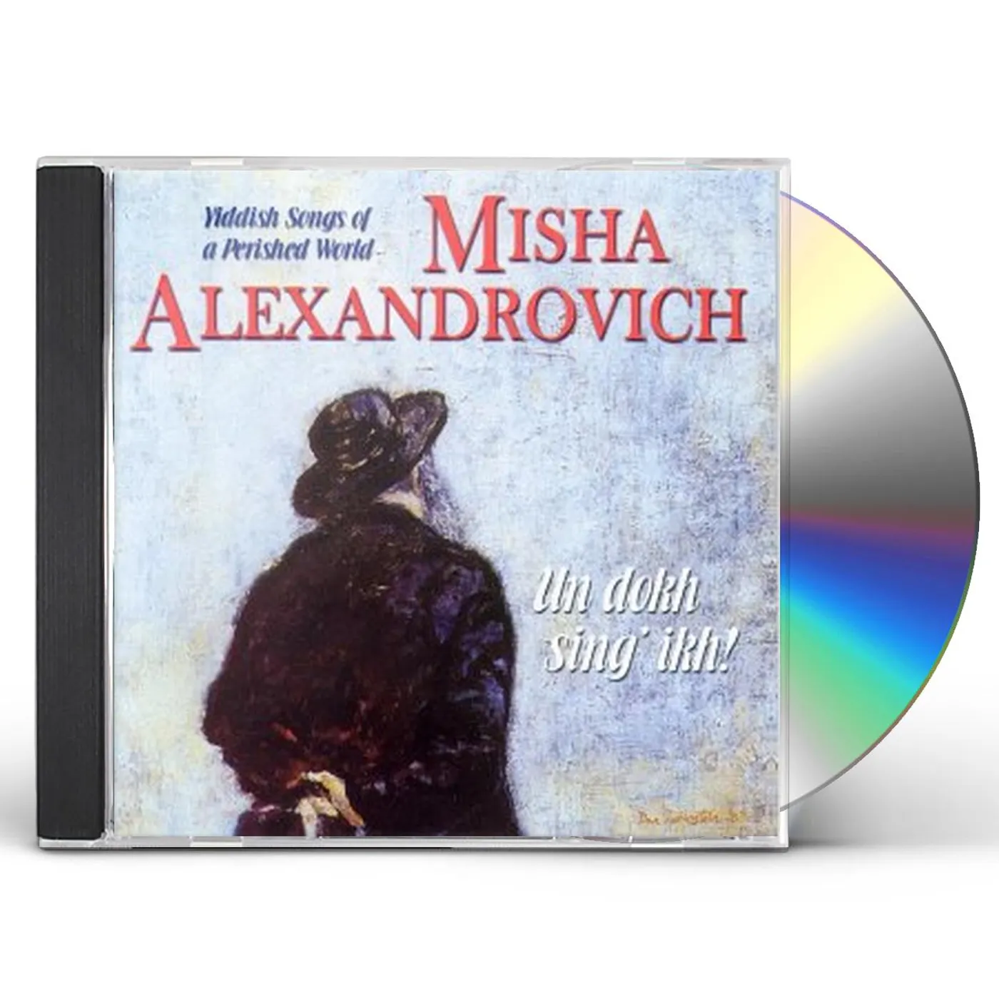 Misha Alexandrovich UN DOKH SING IKH: YIDDISH SONGS OF PERISHED WOLD CD