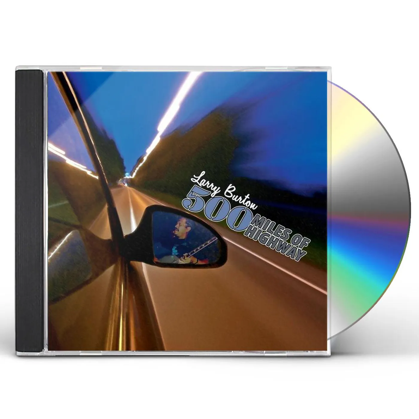 Larry Burton 500 MILES OF HIGHWAY CD