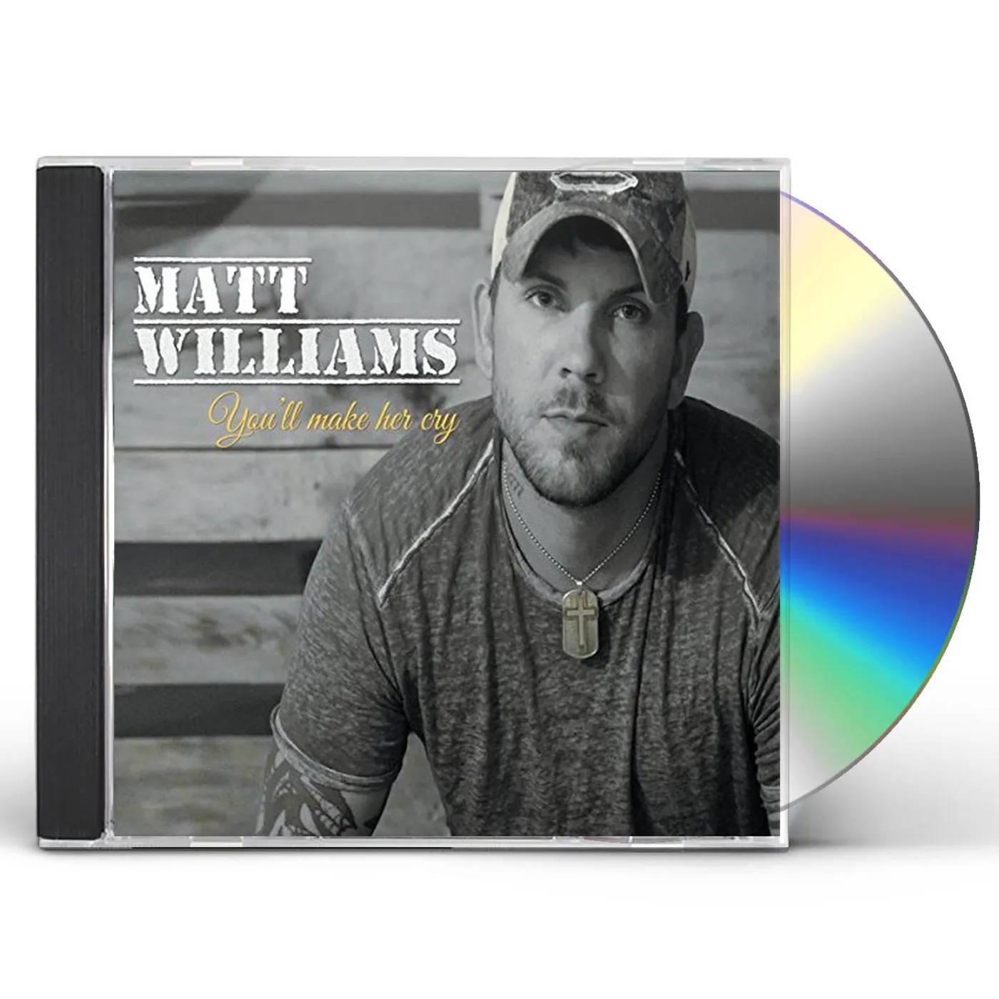 Matt Williams YOU'LL MAKE HER CRY CD