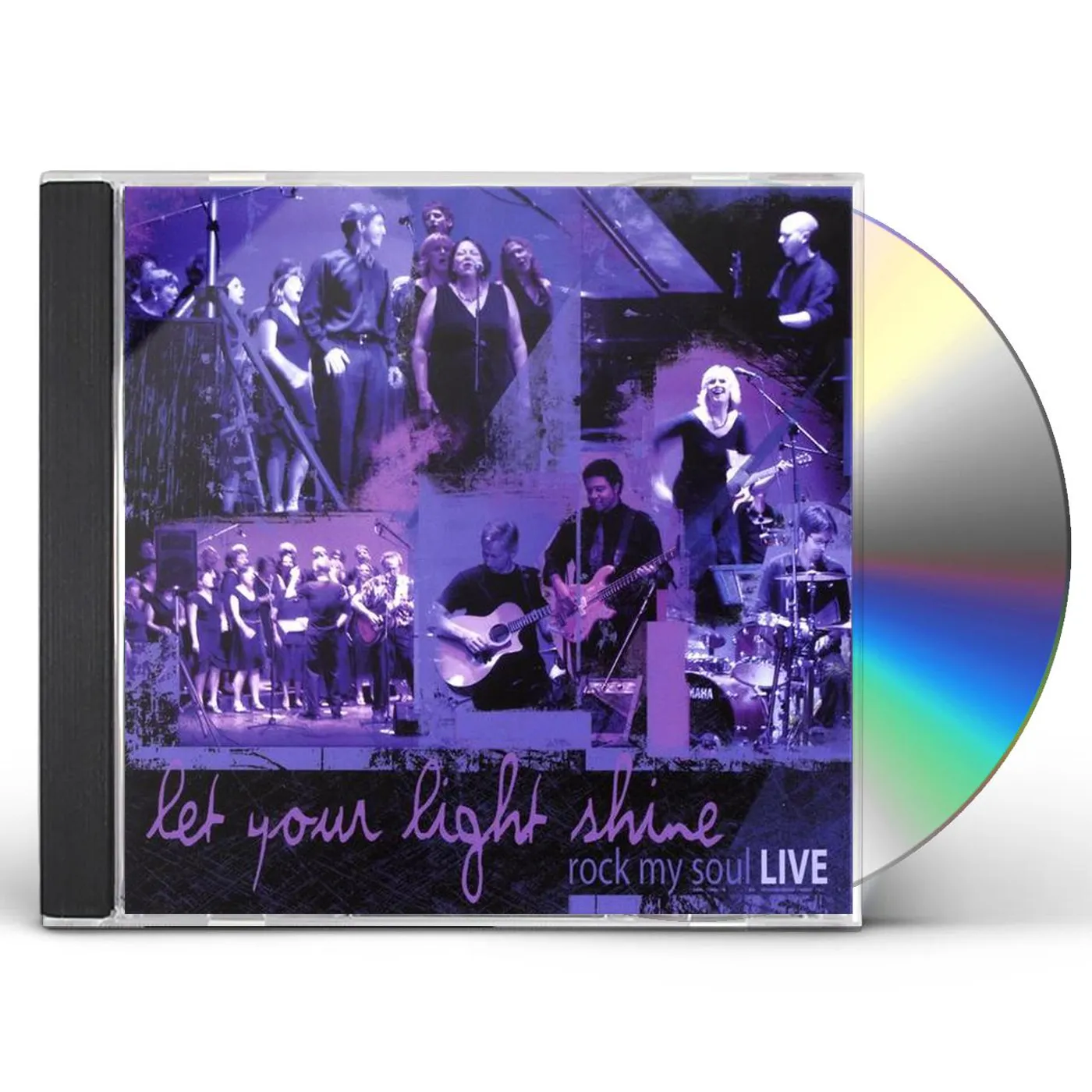 LET YOUR LIGHT SHINE: ROCK MY SOUL LIVE CD