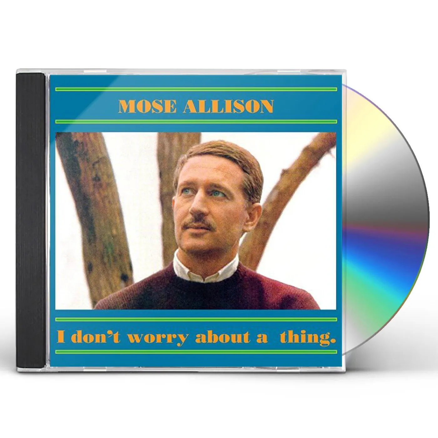 Mose Allison I DON'T WORRY ABOUT A THING CD