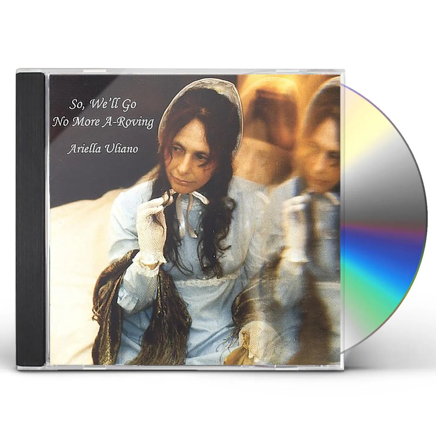 Ariella Uliano SO WE'LL GO NO MORE A'ROVING CD