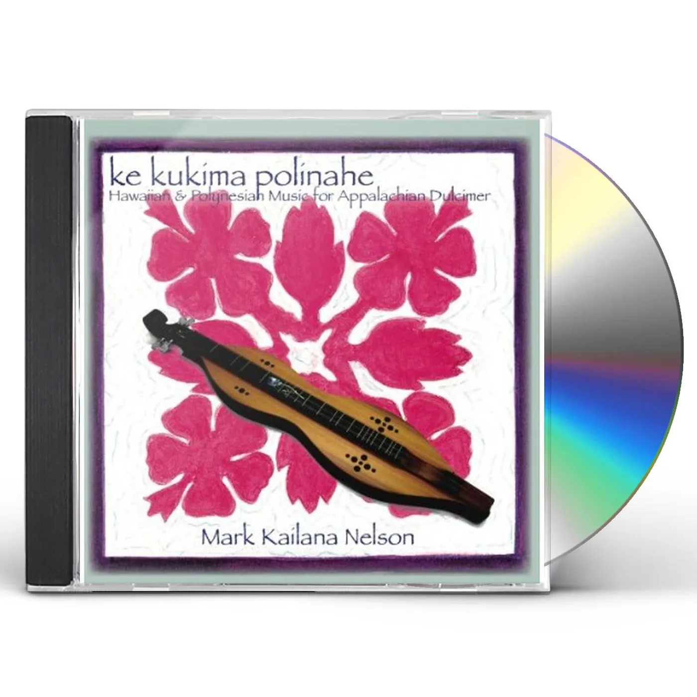 Mark Kailana Nelson KE KUKIMA PLINAHE: HAWAIIAN & POLYNESIAN MUSIC FOR CD