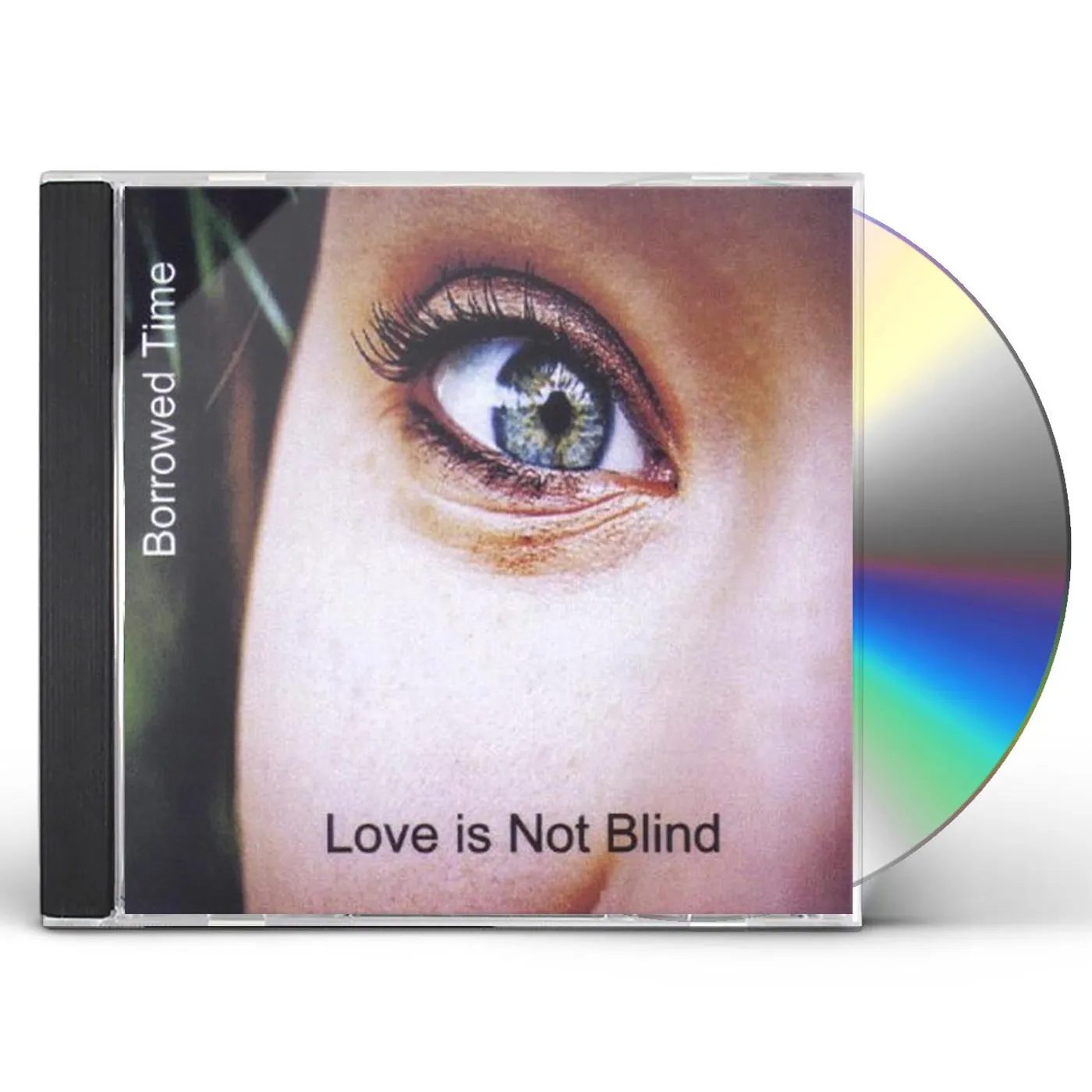 Borrowed Time LOVE IS NOT BLIND CD