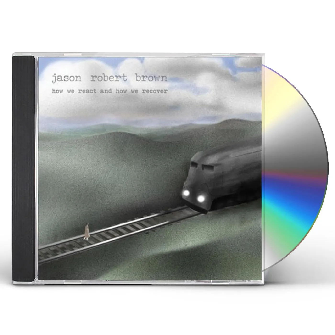 Jason Robert Brown HOW WE REACT AND HOW WE RECOVER CD