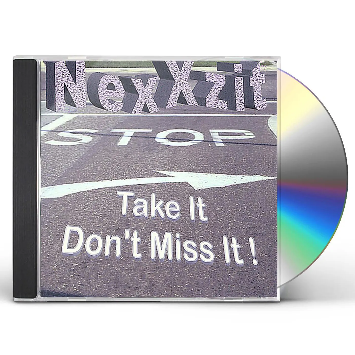 NexXzit STOP TAKE IT DON'T MISS IT CD