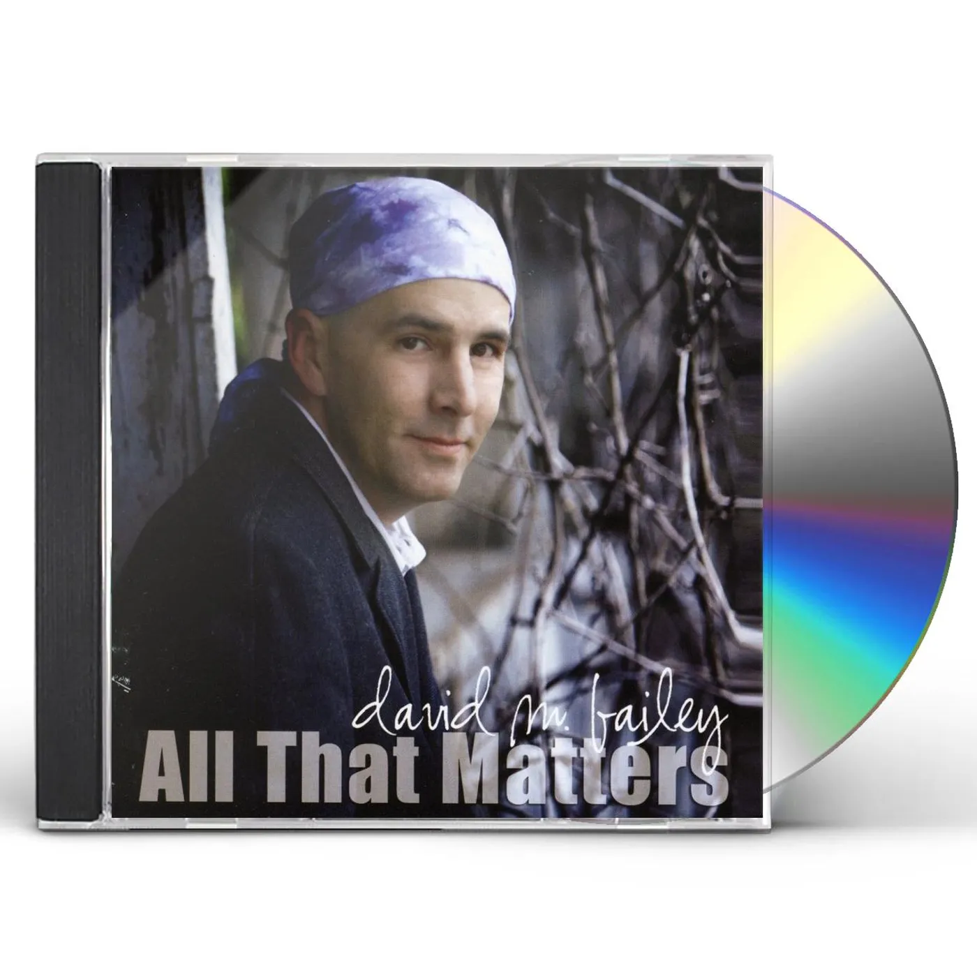 David M. Bailey ALL THAT MATTERS CD